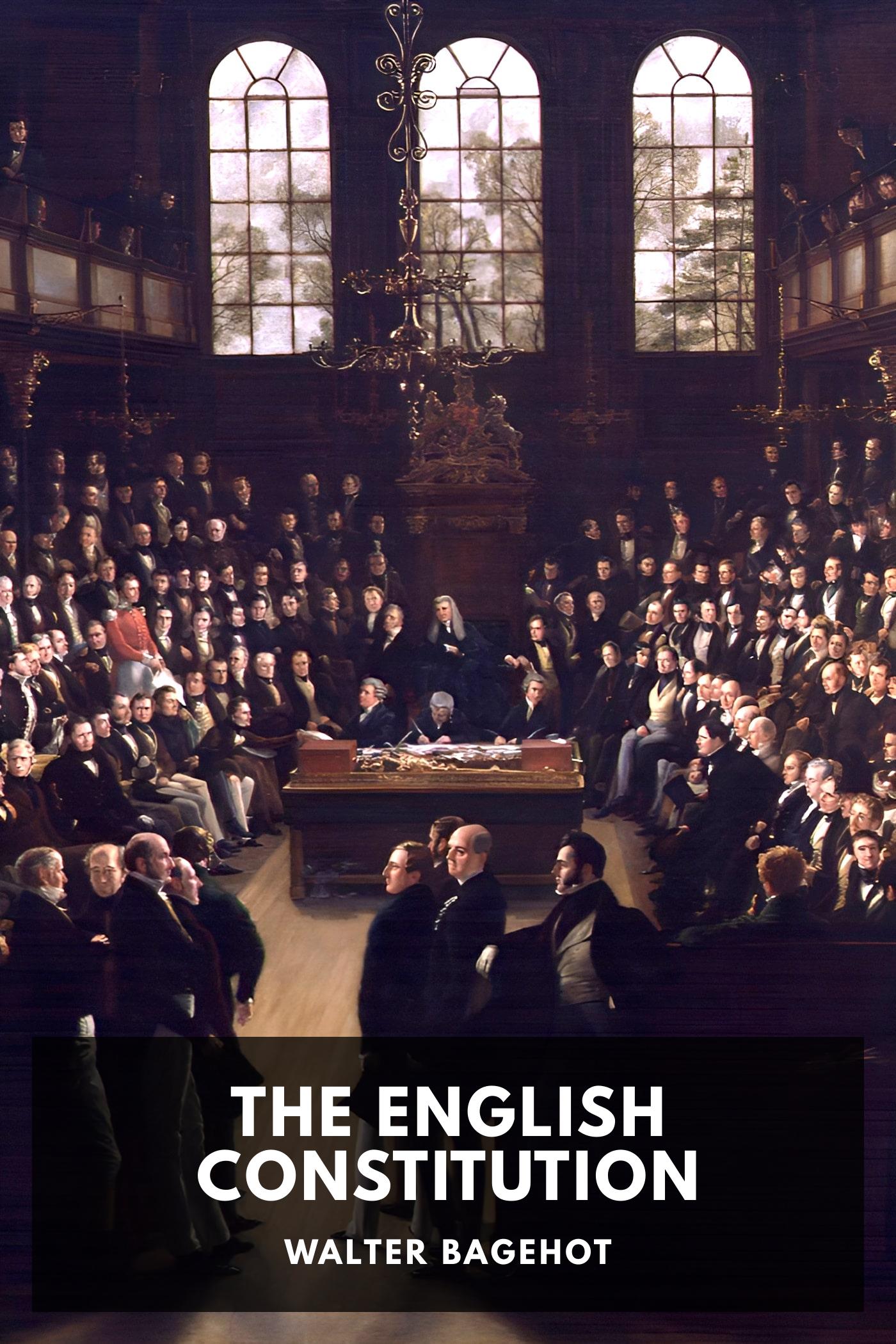 The English Constitution - Walter Bagehot